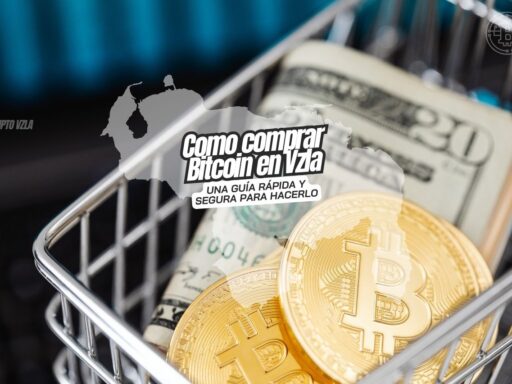 Comprar Bitcoin Venezuela guía práctica para adquirir BTC de forma segura y rápida